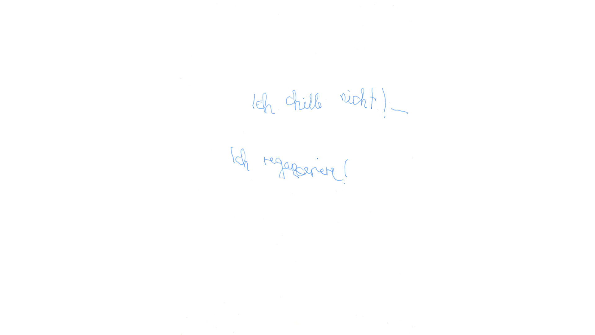 Blatt mit Text in blauer Schrift: Ich chille nicht! - ich regeneriere!