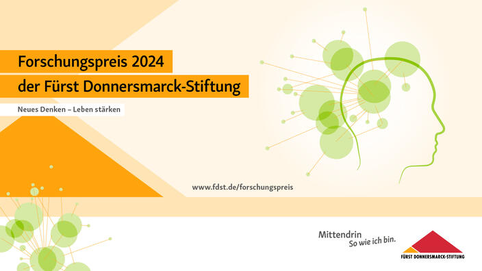 Grafik mit Logo des Forschungspreises und dem Schriftzug: "Forschungspreis 2024 der Fürst Donnersmarck-Stiftung. Neues Denken - Leben stärken" sowie die URL www.fdst.de/froschungspreis.